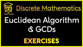 Discrete Mathematics Euclidean Algorithm and GCDs Examples [upl. by Eusassilem]