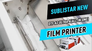 🔥 SUBLISTAR New DTFA3 Ultra AAllinone Film Printer [upl. by Acinaj]