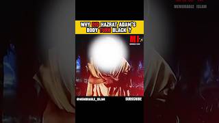 WHY DID HAZRAT ADAM’S BODY TURN BLACK   MemorableIslam  shortfeed shorts ytshorts [upl. by Atinniuq515]