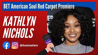 BET  American Soul LA Red Carpet Premier  KATLYN NICHOLS  STeeLE TV [upl. by Oberon618]