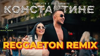 KONSTANTIN X SOFI MARINOVA  KONSTANTINE  КОНСТАНТИН Х СОФИ МАРИНОВА  КОНСТАНТИНЕ REGGAETON REMIX [upl. by Aw]