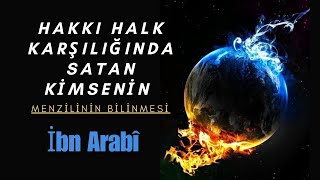 HAKKI HALK KARŞILIĞINDA SATAN KİMSENİN MENZİLİ  İBN ARABÎ  FÜTUHATI MEKKİYYE [upl. by Tully920]