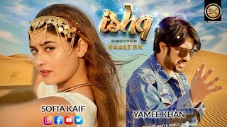 Pashto New Song 2022 ISHQ عشق SofiaKaifOfficialMusic ft Yamee Khan  پشتو  4K Video [upl. by Oigres734]