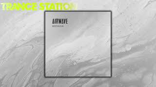 Airwave  Nostalgia Extended Mix AIRWAVE MUSIC [upl. by Diehl670]