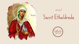 Story of Saint Etheldreda  Stories of Saints  catholicsaints [upl. by Irwinn94]