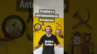 O Capital e o antihumanismo do Antropoceno [upl. by Oilut871]