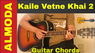 Kaile Vetne Khai 2  Guitar chords  lesson  Almoda [upl. by Eednyl]