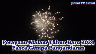 Perayaan Malam Tahun Baru 2024 Pasca Gempa Pangandaran globaltvaktual1 [upl. by Ezitram]