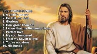 LDS HYMNS PLAYLIST  10 LDS SONGS [upl. by Aicekal906]