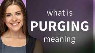 Purging  meaning of PURGING [upl. by Merwyn]