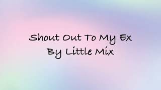 Little Mix Shout Out To My Ex Lyrics  Silver Lining Lyrics [upl. by Ayeka]