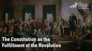 US Constitution as the Fulfillment of the Revolution [upl. by Dahlstrom]