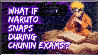 What if Naruto snaps in the Chunin Exams [upl. by Asir139]