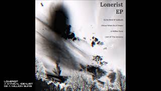 Lonerist  A Cynical Idealist  03 A Million Suns [upl. by Burkley]