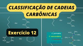 CLASSIFICAÇÃO DE CADEIAS CARBÔNICAS  Exercício Resolvido  12 [upl. by Shipman]