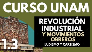 ✅Historia Universal REVOLUCIÓN INDUSTRIAL  Movimientos OBREROS  LUDISMO Y CARTISMO  UNAM 2023 [upl. by Liagibba]