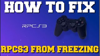 HOW TO FIX RPCS3 EMULATOR FROM FREEZING FRAME RATE DROP FIX [upl. by Cinom]