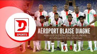 AÉROPORT BLAISE DIAGNE ARRIVÉE DES ÉTALONS DU BURKINA ADVERSAIRES DU SÉNÉGAL [upl. by Neillij]