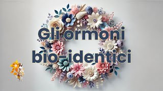 Gli ormoni bioidentici [upl. by Adaliah]