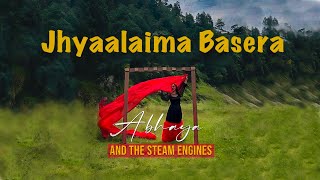 Jhyaalaima Basera  Abhaya amp The Steam Engines  New Nepali Song [upl. by Okikuy]