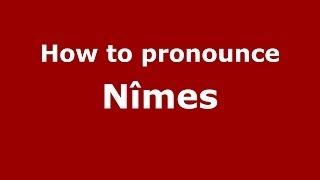 How to Pronounce Nîmes  PronounceNamescom [upl. by Ttoille]