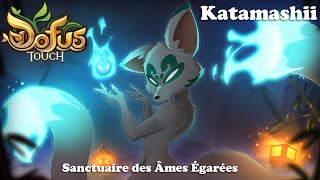 DOFUS TOUCH Katamashii  Sanctuaire des Âmes Égarées [upl. by Adnohsat]