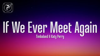 Timbaland  If We Ever Meet Again Lyrics ft Katy Perry [upl. by Pressman77]