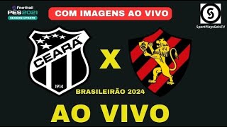 CEARÁ X SPORT AO VIVO COM IMAGENS BRASILEIRÃO 2024  PES21 [upl. by Riancho]