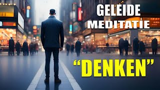 Denk Diep Een Geleide Meditatie om Je Gedachten te Verkennen en Verstillen [upl. by Ykcor]