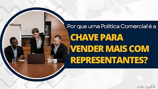 Por que uma Política Comercial é a Chave para Vender Mais com Representantes [upl. by Blumenfeld493]