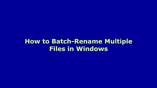 How to rename multiple files at the same time Windows [upl. by Pasia707]