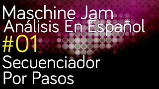 Maschine Jam Workflow  01  Secuenciador por pasos 👞 [upl. by Enilhtak239]