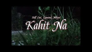 Kahit Na  Still One  Mhyre  Loraine Lyrics Video Broken Hearted Song [upl. by Oliy]