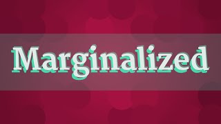 MARGINALIZED pronunciation • How to pronounce MARGINALIZED [upl. by Shurlock]