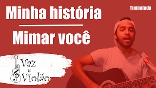 TIMBALADA  Minha históriaMimar você ✸ Projeto Vaz e Violão ✸ [upl. by Gnuhn]