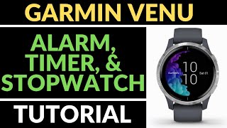 Setting Alarms and Using the Timer  Stopwatch  Garmin Venu Tutorial [upl. by Saire93]