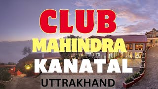 Club Mahindra Kanatal Uttarakhand  Resort and Room Tour [upl. by Kaliski985]