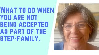 What TO DO when you are NOT BEING ACCEPTED as PART of the stepfamily [upl. by Haney]