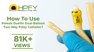 How to use Poiesis Duette DualBalloon TwoWay Foley Catheter [upl. by Hanikehs]