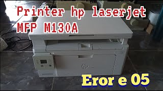 cara mengatasi printer laserjet HP MFP M130A error e05 [upl. by Galer]