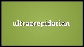 Ultracrepidarian Meaning [upl. by Enimrej]