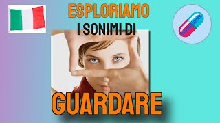 Esploriamo i Sinonimi Italiani di Guardare  Amplia il Tuo Vocabolario [upl. by Thomajan389]