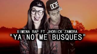 ♥ Ya no me busques ♥ Cancion para Dedicar Rap Romantico 2021  Jhobick FT Ximena  Letra [upl. by Rap129]