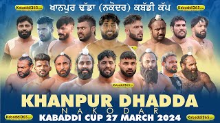 🔴Live Khanpur Dhadda Nakodar Kabaddi Cup 27 March 2024 [upl. by Saimon218]