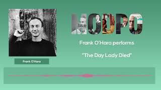 Frank OHara performs quotThe Day Lady Diedquot Audio Only [upl. by Aowda]