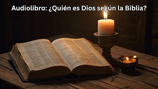 Audiolibro ¿Quién es Dios según la Biblia [upl. by Aihsetan809]