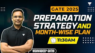 GATE25 Preparation Strategy and MonthWise Plan  Vishvadeep Gothi [upl. by Aipotu]