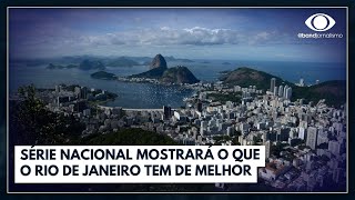 Série nacional mostrará que o carioca é o que o Rio tem de melhor  Jornal da Band [upl. by Norihs777]