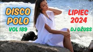 Lipiec 2024 🎧Najnowsze Disco Polo 🎧 Składanka disco polo➠VOL 189 by DJ DŻUSS [upl. by Nemzaj]