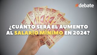 ¿De cuánto será el aumento al salario mínimo en 2024 Habrá alza considerable [upl. by Rico]